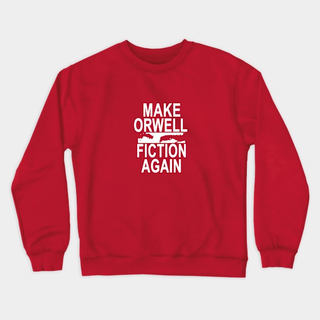 Make Orwell Fiction Again And Again Bro Crewneck Sweatshirt by lides